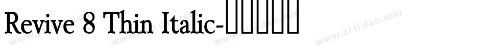 Revive 8 Thin Italic字体转换